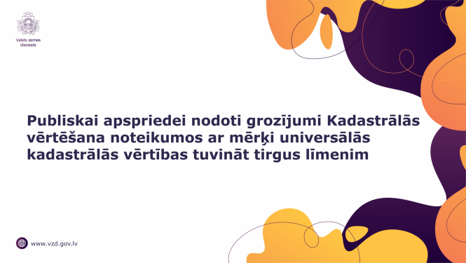 Publiskai apspriedei nodoti grozījumi Kadastrālās vērtēšana noteikumos ar mērķi universālās kadastrālās vērtības tuvināt tirgus līmenim